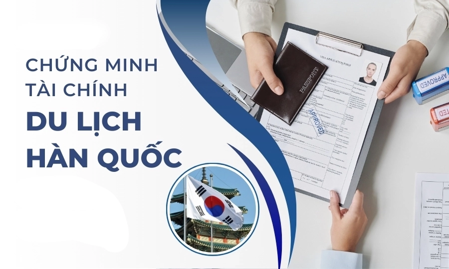 Chuẩn bị hồ sơ chứng minh công việc và tài chính xin visa Hàn Quốc