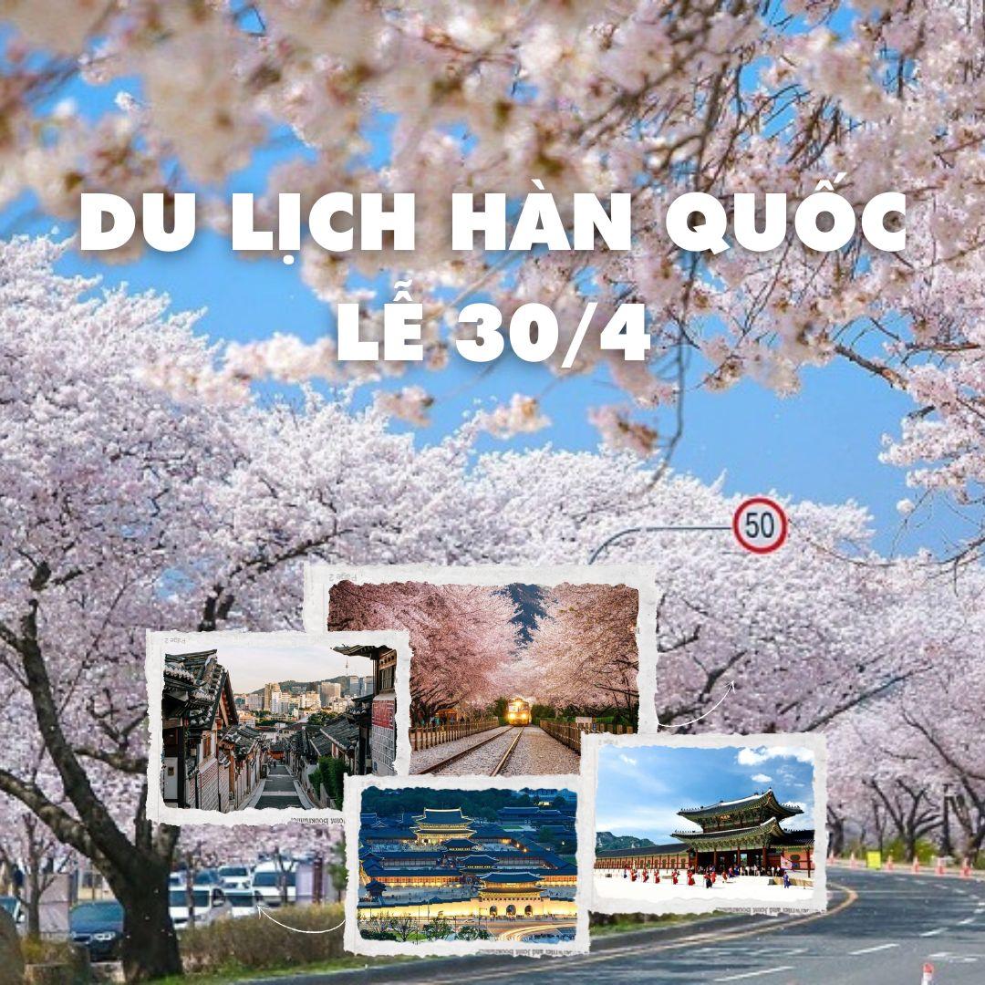 Kinh nghiệm du lịch Hàn Quốc lễ 30/4 - Khám phá Xứ Kim Chi trong dịp Lễ đặc biệt