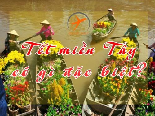 Khám phá nét độc đáo trong phong tục Tết miền Tây